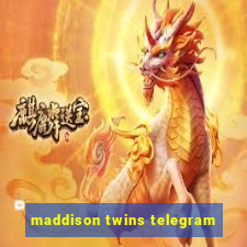 maddison twins telegram